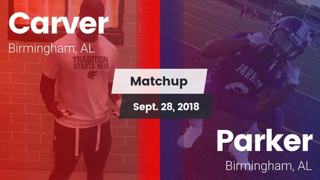 Watch this highlight video of the Carver Birmingham (Birmingham, AL) football team in its game Matchup: Carver vs. Parker  2018 on Sep 28, 2018