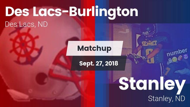 Watch this highlight video of the Des Lacs-Burlington (Des Lacs, ND) football team in its game Matchup: Des Lacs-Burlington vs. Stanley  2018 on Sep 27, 2018