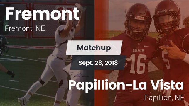 Watch this highlight video of the Fremont (NE) football team in its game Matchup: Fremont  vs. Papillion-La Vista  2018 on Sep 28, 2018