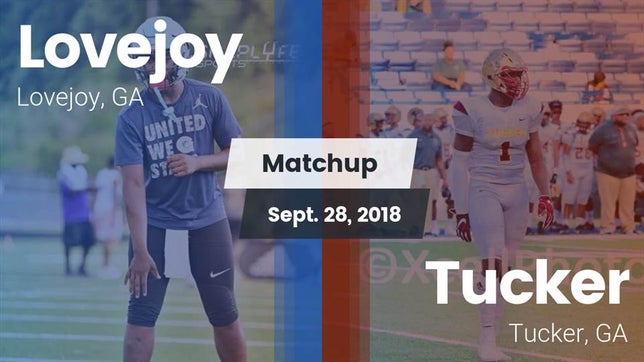 Watch this highlight video of the Lovejoy (GA) football team in its game Matchup: Lovejoy  vs. Tucker  2018 on Sep 28, 2018