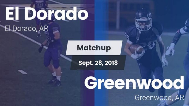 Watch this highlight video of the El Dorado (AR) football team in its game Matchup: El Dorado vs. Greenwood  2018 on Sep 28, 2018
