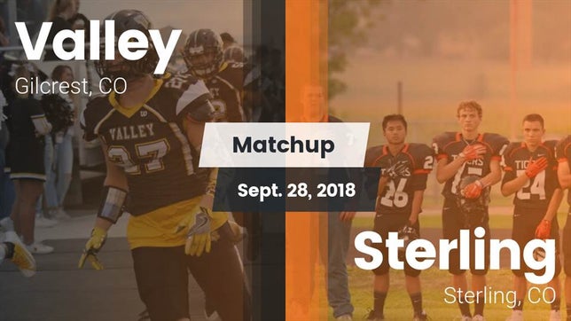 Watch this highlight video of the Valley (Gilcrest, CO) football team in its game Matchup: Valley  vs. Sterling  2018 on Sep 28, 2018