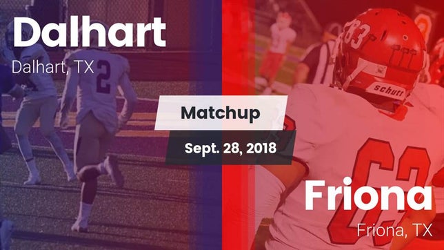 Watch this highlight video of the Dalhart (TX) football team in its game Matchup: Dalhart  vs. Friona  2018 on Sep 28, 2018