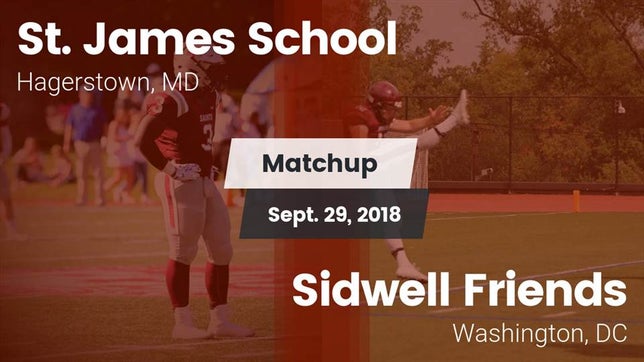 Watch this highlight video of the St. James (Hagerstown, MD) football team in its game Matchup: St. James vs. Sidwell Friends  2018 on Sep 29, 2018