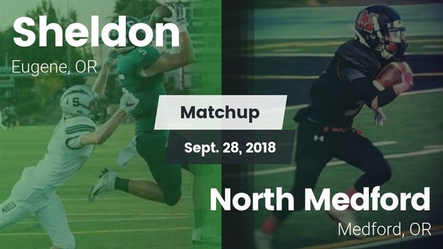 Watch this highlight video of the Sheldon (Eugene, OR) football team in its game Matchup: Sheldon  vs. North Medford  2018 on Sep 28, 2018