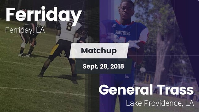 Watch this highlight video of the Ferriday (LA) football team in its game Matchup: Ferriday  vs. General Trass  2018 on Sep 28, 2018