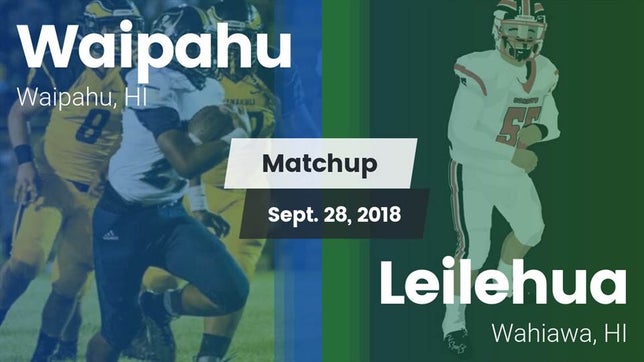 Watch this highlight video of the Waipahu (HI) football team in its game Matchup: Waipahu vs. Leilehua  2018 on Sep 28, 2018