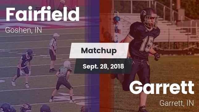 Watch this highlight video of the Fairfield (Goshen, IN) football team in its game Matchup: Fairfield High vs. Garrett  2018 on Sep 28, 2018