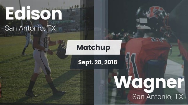 Watch this highlight video of the Edison (San Antonio, TX) football team in its game Matchup: Edison  vs. Wagner  2018 on Sep 28, 2018
