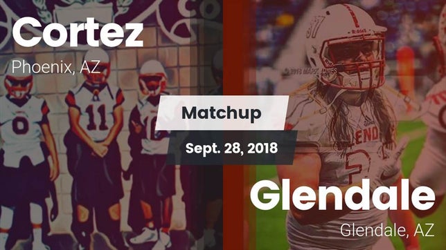 Watch this highlight video of the Cortez (Phoenix, AZ) football team in its game Matchup: Cortez vs. Glendale  2018 on Sep 28, 2018