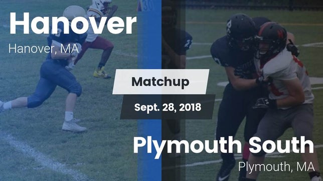 Watch this highlight video of the Hanover (MA) football team in its game Matchup: Hanover vs. Plymouth South  2018 on Sep 28, 2018