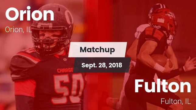 Watch this highlight video of the Orion (IL) football team in its game Matchup: Orion  vs. Fulton  2018 on Sep 28, 2018