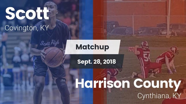 Watch this highlight video of the Scott (Covington, KY) football team in its game Matchup: Scott  vs. Harrison County  2018 on Sep 28, 2018