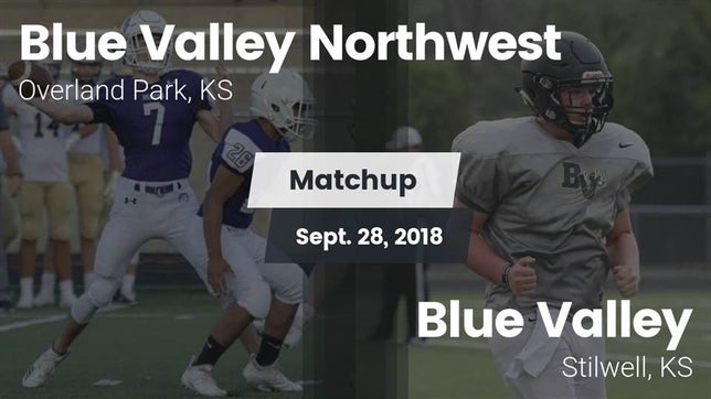 Watch this highlight video of the Blue Valley North West (Overland Park, KS) football team in its game Matchup: Blue Valley NW vs. Blue Valley  2018 on Sep 28, 2018