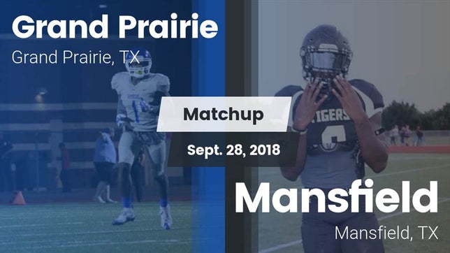 Watch this highlight video of the Grand Prairie (TX) football team in its game Matchup: Grand Prairie High vs. Mansfield  2018 on Sep 28, 2018