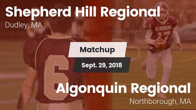 Watch this highlight video of the Shepherd Hill Regional (Dudley, MA) football team in its game Matchup: Shepherd Hill vs. Algonquin Regional  2018 on Sep 29, 2018