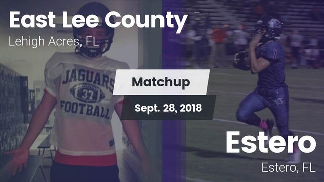 Watch this highlight video of the East Lee County (Lehigh Acres, FL) football team in its game Matchup: East Lee County vs. Estero  2018 on Sep 28, 2018