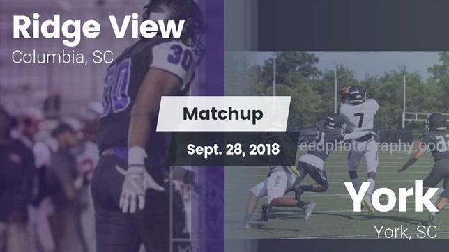 Watch this highlight video of the Ridge View (Columbia, SC) football team in its game Matchup: Ridge View High vs. York  2018 on Sep 28, 2018