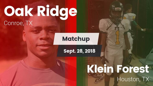 Watch this highlight video of the Oak Ridge (Conroe, TX) football team in its game Matchup: Oak Ridge High vs. Klein Forest  2018 on Sep 28, 2018