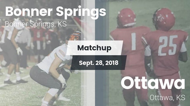 Watch this highlight video of the Bonner Springs (KS) football team in its game Matchup: Bonner Springs High vs. Ottawa  2018 on Sep 28, 2018