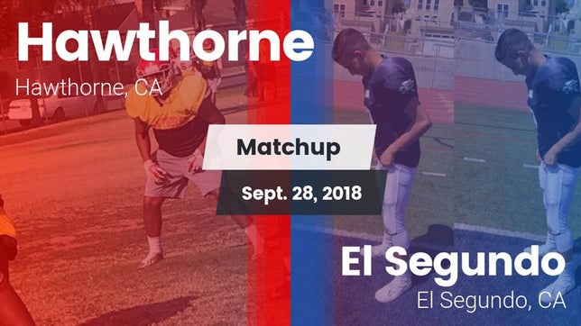 Watch this highlight video of the Hawthorne (CA) football team in its game Matchup: Hawthorne High vs. El Segundo  2018 on Sep 28, 2018