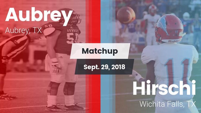 Watch this highlight video of the Aubrey (TX) football team in its game Matchup: Aubrey  vs. Hirschi  2018 on Sep 29, 2018