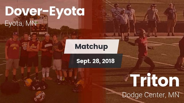Watch this highlight video of the Dover-Eyota (Eyota, MN) football team in its game Matchup: Dover-Eyota High vs. Triton  2018 on Sep 28, 2018