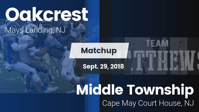 Watch this highlight video of the Oakcrest (Mays Landing, NJ) football team in its game Matchup: Oakcrest vs. Middle Township  2018 on Sep 29, 2018