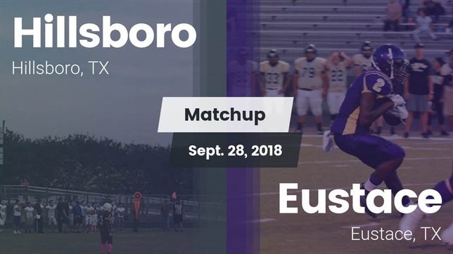 Watch this highlight video of the Hillsboro (TX) football team in its game Matchup: Hillsboro High vs. Eustace  2018 on Sep 28, 2018