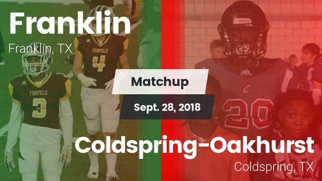 Watch this highlight video of the Franklin (TX) football team in its game Matchup: Franklin vs. Coldspring-Oakhurst  2018 on Sep 28, 2018