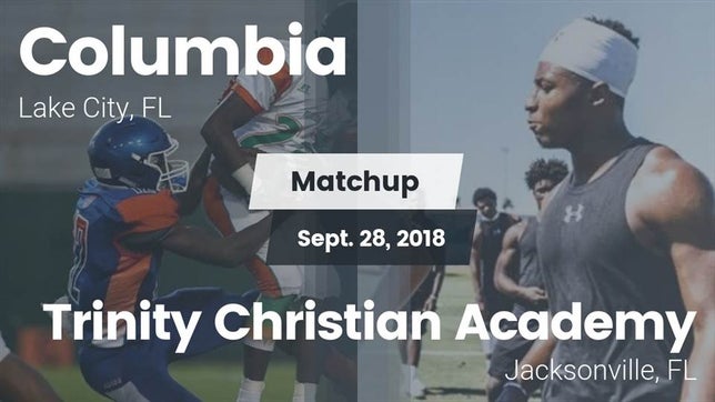 Watch this highlight video of the Columbia (Lake City, FL) football team in its game Matchup: Columbia  vs. Trinity Christian Academy 2018 on Sep 29, 2018