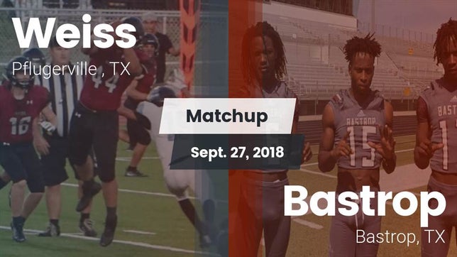 Watch this highlight video of the Weiss (Pflugerville, TX) football team in its game Matchup: Weiss  vs. Bastrop  2018 on Sep 27, 2018