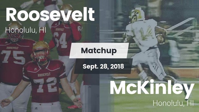Watch this highlight video of the Roosevelt (Honolulu, HI) football team in its game Matchup: Roosevelt vs. McKinley  2018 on Sep 28, 2018