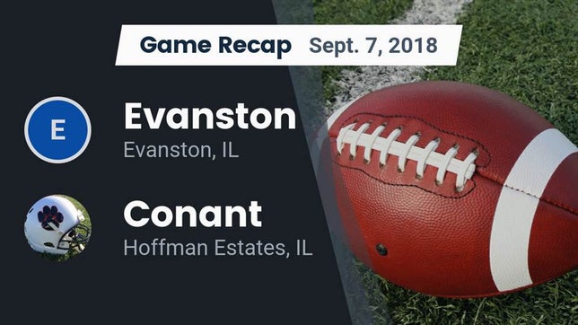 Watch this highlight video of the Evanston (IL) football team in its game Recap: Evanston  vs. Conant  2018 on Sep 7, 2018