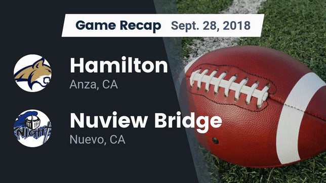 Watch this highlight video of the Hamilton (Anza, CA) football team in its game Recap: Hamilton  vs. Nuview Bridge  2018 on Sep 27, 2018