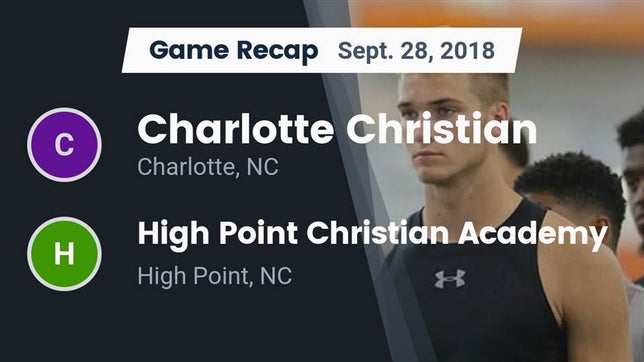 Watch this highlight video of the Charlotte Christian (Charlotte, NC) football team in its game Recap: Charlotte Christian  vs. High Point Christian Academy  2018 on Sep 28, 2018