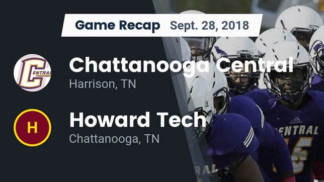 Watch this highlight video of the Chattanooga Central (Harrison, TN) football team in its game Recap: Chattanooga Central  vs. Howard Tech  2018 on Sep 28, 2018