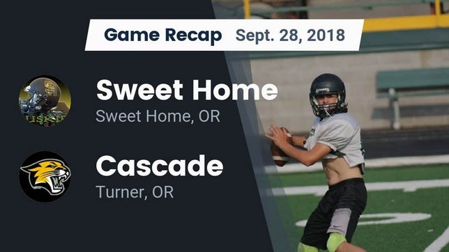 Watch this highlight video of the Sweet Home (OR) football team in its game Recap: Sweet Home  vs. Cascade  2018 on Sep 28, 2018