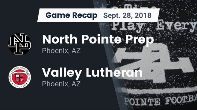 Watch this highlight video of the North Pointe Prep (Phoenix, AZ) football team in its game Recap: North Pointe Prep  vs. Valley Lutheran  2018 on Sep 28, 2018