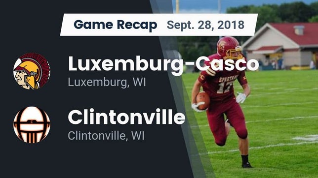 Watch this highlight video of the Luxemburg-Casco (Luxemburg, WI) football team in its game Recap: Luxemburg-Casco  vs. Clintonville  2018 on Sep 28, 2018