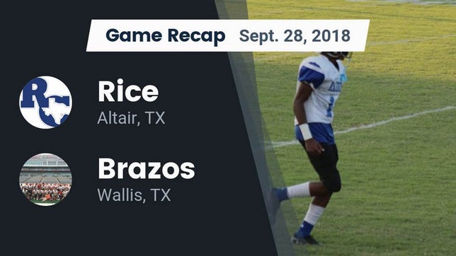 Watch this highlight video of the Rice Consolidated (Altair, TX) football team in its game Recap: Rice  vs. Brazos  2018 on Sep 28, 2018