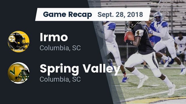 Watch this highlight video of the Irmo (Columbia, SC) football team in its game Recap: Irmo  vs. Spring Valley  2018 on Sep 28, 2018