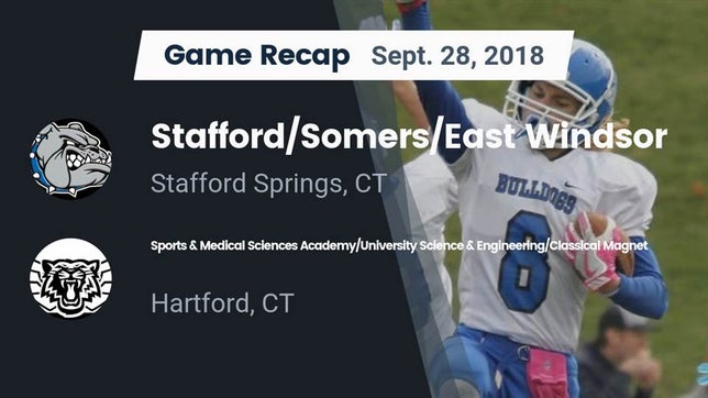 Watch this highlight video of the Stafford/Somers/East Windsor (Stafford Springs, CT) football team in its game Recap: Stafford/Somers/East Windsor  vs. Sports & Medical Sciences Academy/University Science & Engineering/Classical Magnet 2018 on Sep 28, 2018