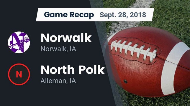 Watch this highlight video of the Norwalk (IA) football team in its game Recap: Norwalk  vs. North Polk  2018 on Sep 28, 2018