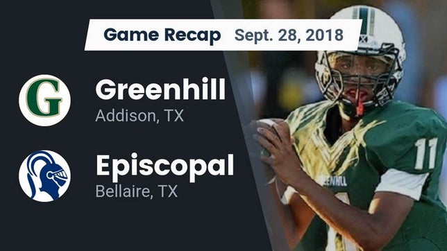 Watch this highlight video of the Greenhill (Addison, TX) football team in its game Recap: Greenhill  vs. Episcopal  2018 on Sep 28, 2018