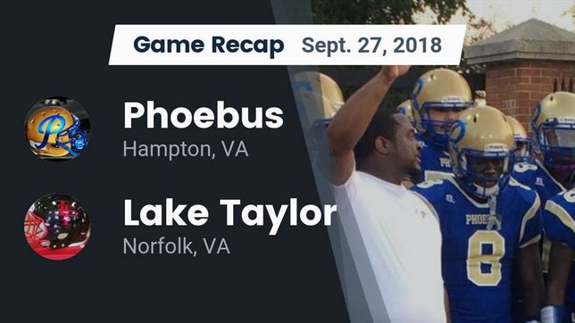 Watch this highlight video of the Phoebus (Hampton, VA) football team in its game Recap: Phoebus  vs. Lake Taylor  2018 on Sep 27, 2018