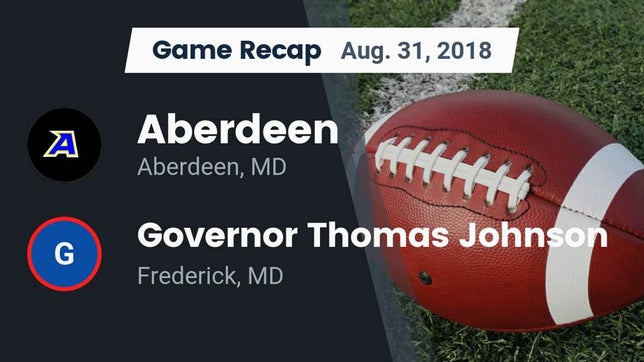 Watch this highlight video of the Aberdeen (MD) football team in its game Recap: Aberdeen  vs. Governor Thomas Johnson  2018 on Aug 31, 2018
