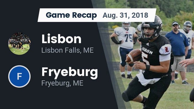 Watch this highlight video of the Lisbon (Lisbon Falls, ME) football team in its game Recap: Lisbon  vs. Fryeburg  2018 on Aug 31, 2018