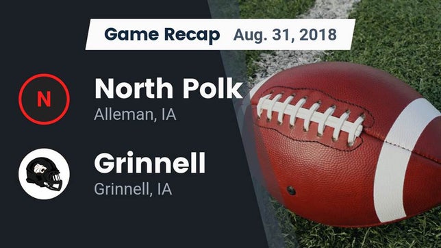 Watch this highlight video of the North Polk (Alleman, IA) football team in its game Recap: North Polk  vs. Grinnell  2018 on Aug 31, 2018