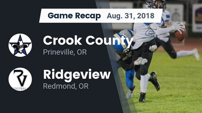 Watch this highlight video of the Crook County (Prineville, OR) football team in its game Recap: Crook County  vs. Ridgeview  2018 on Aug 31, 2018